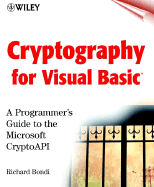 Cryptography for Visual Basic: A Programmer's Guide to the Microsoft Cryptoapi - Bondi, Richard