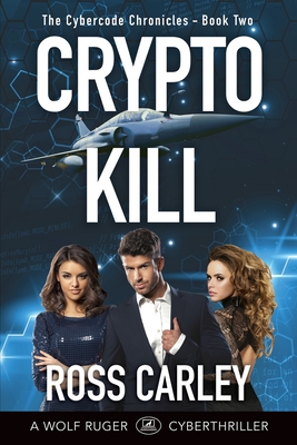 Cryptokill: Book Two of the Cybercode Chronicles - Carley, Ross, and Phillips, Karen (Cover design by)