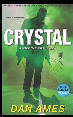 Crystal: A Wade Carver Thriller - Ames, Dan