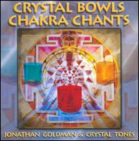 Crystal Bowls Chakra Chants - Jonathan Goldman/Crystal Tones