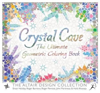 Crystal Cave: The Ultimate Geometric Coloring Book - Holiday, Ensor, and Burrows, Roger, Mr., and Penrose, Roger