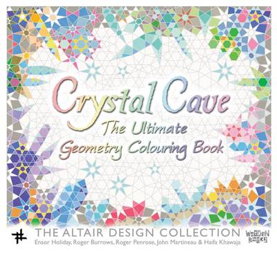 Crystal Cave: The Ultimate Geometry Colouring Book - Penrose, Roger, and Khawaja, Haifa, and Martineau, John