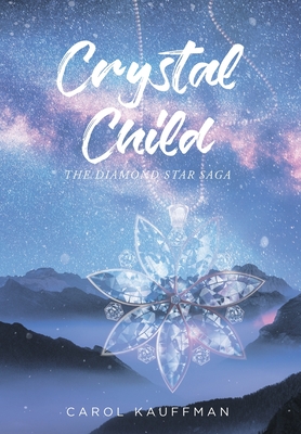 Crystal Child: The Diamond Star Saga - Kauffman, Carol