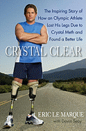 Crystal Clear: The Inspiring Story of How an Olympic Athlete Lost His Legs Due to Crystal Meth and Found a Better Life