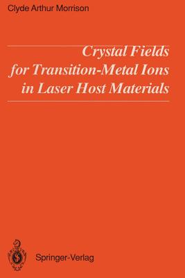 Crystal Fields for Transition-Metal Ions in Laser Host Materials - Morrison, Clyde A