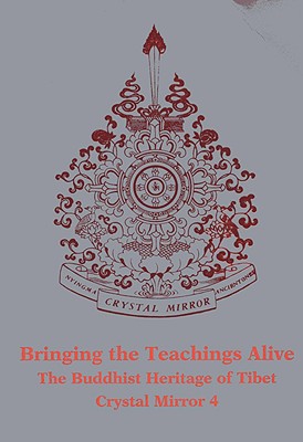 Crystal Mirror 4: Bringing the Teachings Alive: The Buddhist Heritage of Tibet - Tulku, Tarthang, and Govinda, Anagarika, and Guenther, Herbert V