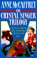 Crystal Singer Trilogy - McCaffrey, Anne