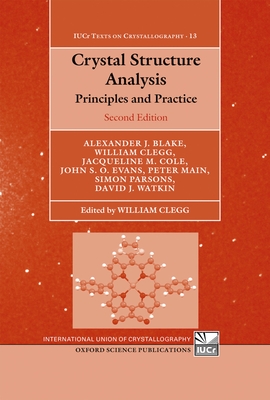 Crystal Structure Analysis: Principles and Practice - Clegg, William (Editor), and Blake, Alexander J, and Cole, Jacqueline M