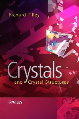 Crystals and Crystal Structures - Tilley, Richard J D