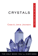Crystals Plain & Simple: The Only Book You'll Ever Need