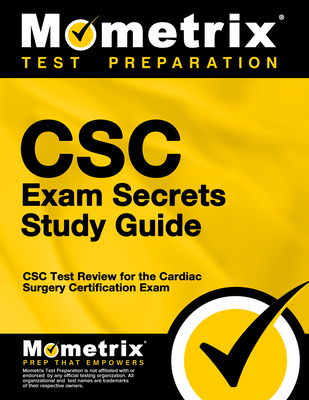 CSC Exam Secrets Study Guide: CSC Test Review for the Cardiac Surgery Certification Exam - Mometrix Nursing Certification Test Team (Editor)