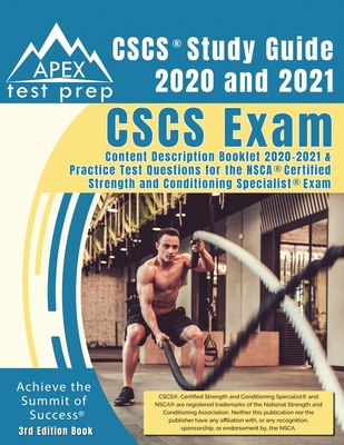 CSCS Study Guide 2020 and 2021: CSCS Exam Content Description Booklet 2020-2021 and Practice Test Questions for the NSCA Certified Strength and Conditioning Specialist Exam [3rd Edition Book] - Apex Test Prep