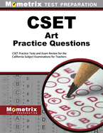 Cset Art Practice Questions: Cset Practice Tests and Exam Review for the California Subject Examinations for Teachers