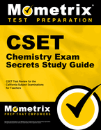 Cset Chemistry Exam Secrets Study Guide: Cset Test Review for the California Subject Examinations for Teachers