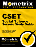 Cset Social Science Secrets Study Guide - Exam Review and Cset Practice Test for the California Subject Examinations for Teachers: [2nd Edition]
