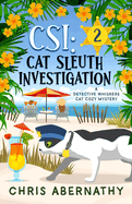 Csi: Cat Sleuth Investigation: A Detective Whiskers Cat Cozy Mystery