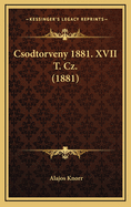 Csodtorveny 1881. XVII T. Cz. (1881)