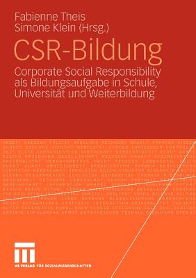 Csr-Bildung: Corporate Social Responsibility ALS Bildungsaufgabe in Schule, Universitat Und Weiterbildung - Theis, Fabiene (Editor), and Klein, Simone (Editor)