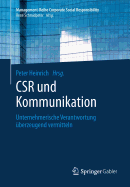 Csr Und Kommunikation: Unternehmerische Verantwortung berzeugend Vermitteln