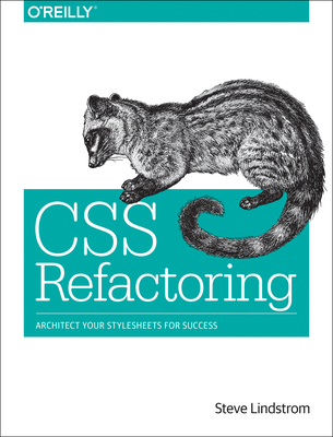 CSS Refactoring: Architect Your Stylesheets for Success - Lindstrom, Steve