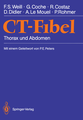 Ct-Fibel: Thorax Und Abdomen - Weill, Francis S, and Peters, P E (Foreword by), and Kujat, Christian (Translated by)