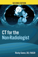 CT for the Non-Radiologist: The Essential CT Study Guide