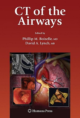 CT of the Airways - Boiselle, Phillip M, MD (Editor), and Lynch, David (Editor)