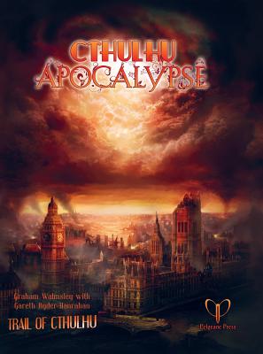Cthulhu Apocalypse - Walmsley, Graham, and Ryder-Hanrahan, Gareth, and Pelgrane Press (Creator)