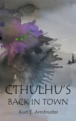 Cthulhu's Back in Town - Armbruster, Kurt E