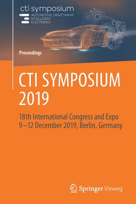 CTI SYMPOSIUM 2019: 18th International Congress and Expo  9 - 12 December 2019, Berlin, Germany - Euroforum Deutschland GmbH (Editor)