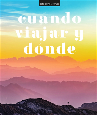 Cundo Viajar Y Donde (Where to Go When) - Dk Eyewitness