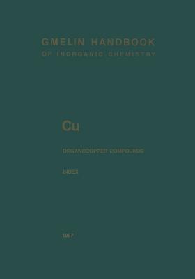 Cu Organocopper Compounds: Index Empirical Formula Index and Ligand Formula Index for Parts 1 to 4 - Fssel, Johannes, and Rudolph, Edgar (Index by)