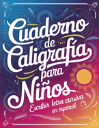 Cuaderno de Caligrafa para Nios: Escribir Letra Cursiva en Espaol