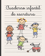 Cuaderno Infantil de Escritura: Hojas Pautadas Especiales Para La Prctica de Caligrafa Especialmente Indicada Para Nios Y Nias de Preescolar Y Primaria.