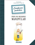 Cuaderno Practico Para No Dejarse Manipular