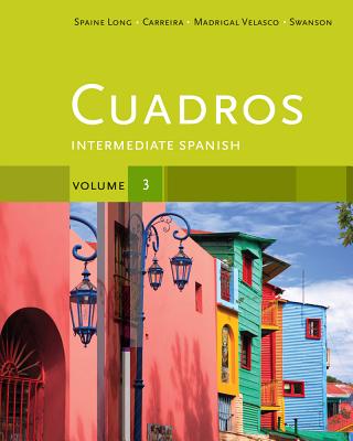 Cuadros Student Text, Volume 3 of 4: Intermediate Spanish - Carreira, Mara, and Spaine Long, Sheri, and Madrigal Velasco, Sylvia