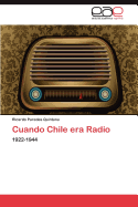 Cuando Chile Era Radio