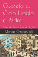 Cuando el Cielo Habl a Pedro: Viaje de Aprendizaje del Ingls