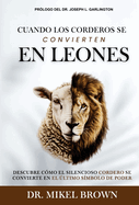 Cuando los Corderos se Convierten en Leones