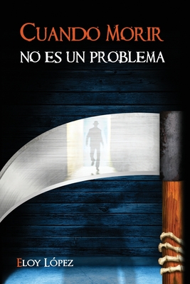 Cuando morir no es un problema - Jim?nez, Julio (Preface by), and Montero, Raini (Illustrator), and Carruyo, Isaias (Illustrator)