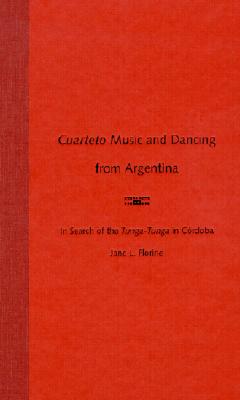 Cuarteto Music & Dancing from Argentina: In Search of the Tunga-Tunga in Cordoba - Florine, Jane Lynn