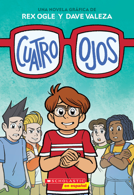 Cuatro Ojos (Four Eyes 1: Four Eyes) - Ogle, Rex, and Valeza, Dave (Illustrator)