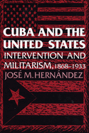 Cuba and the United States: Intervention and Militarism, 1868-1933