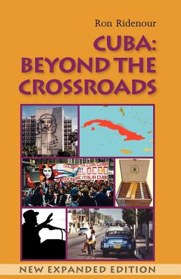 Cuba: Beyond the Crossroads. New Expanded Edition - Ridenour, Ron, and MacDonald, Theodore (Introduction by)