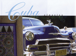Cuba Classics: A Celebration of Vintage American Automobiles