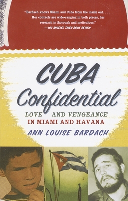 Cuba Confidential: Love and Vengeance in Miami and Havana - Bardach, Ann Louise