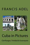 Cuba in Pictures: Cienfuegos, Trinidad & Guanayara