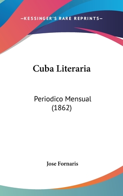Cuba Literaria: Periodico Mensual (1862) - Fornaris, Jose