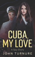 Cuba, My Love: A Spy Story