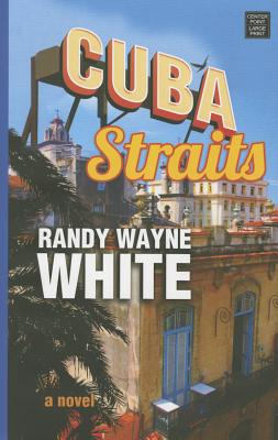 Cuba Straits: A Doc Ford Novel - White, Randy Wayne